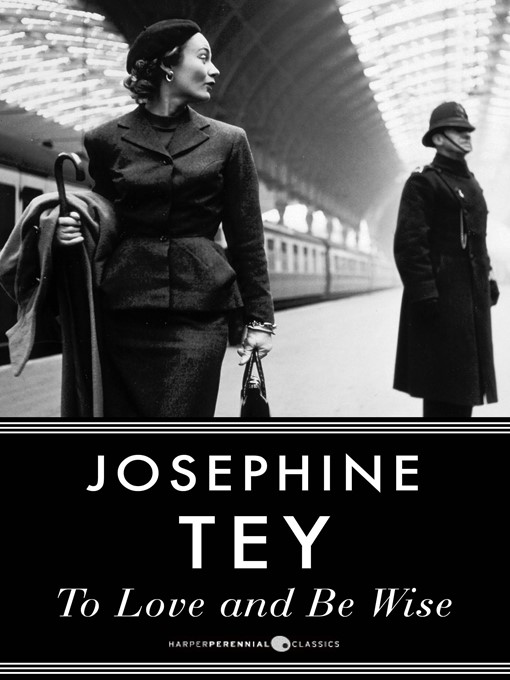 Title details for To Love and Be Wise by Josephine Tey - Available